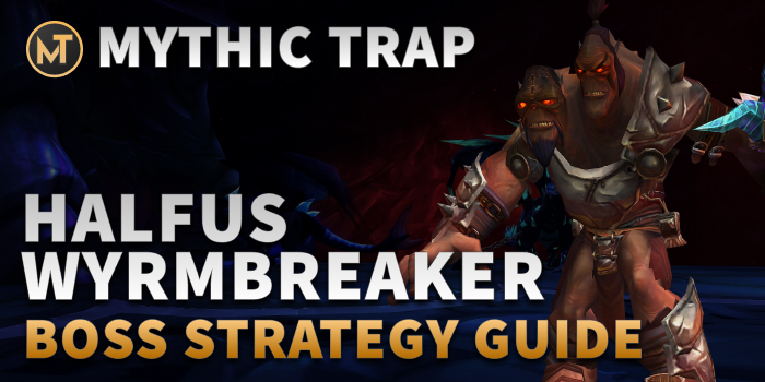Halfus Wyrmbreaker Guide - Mythic Trap